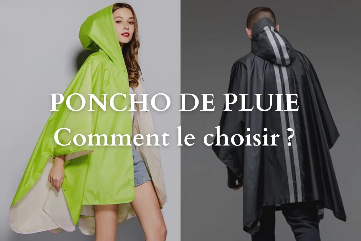 Comment Bien Choisir un Poncho de Pluie ?