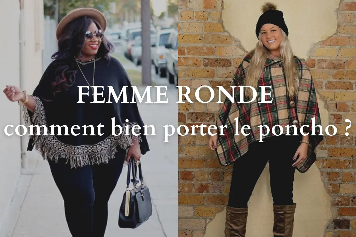 Comment Porter un Poncho quand on est Ronde ?