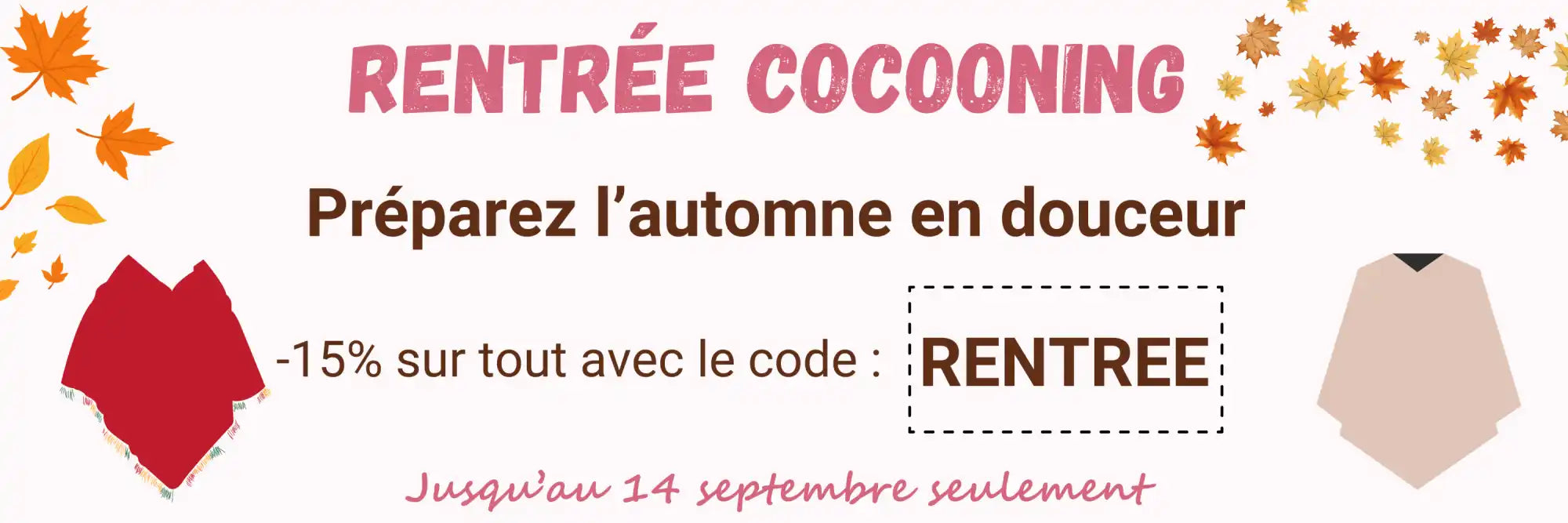 Une publicité pour une vente « Rentrée Cocooning » offrant 15 % de réduction avec le code RENTREE jusqu'au 14 septembre, mettant en avant deux ponchos et des feuilles d'automne.
